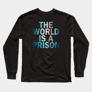 The World is a Prison (aurowoch 05) Long Sleeve T-Shirt